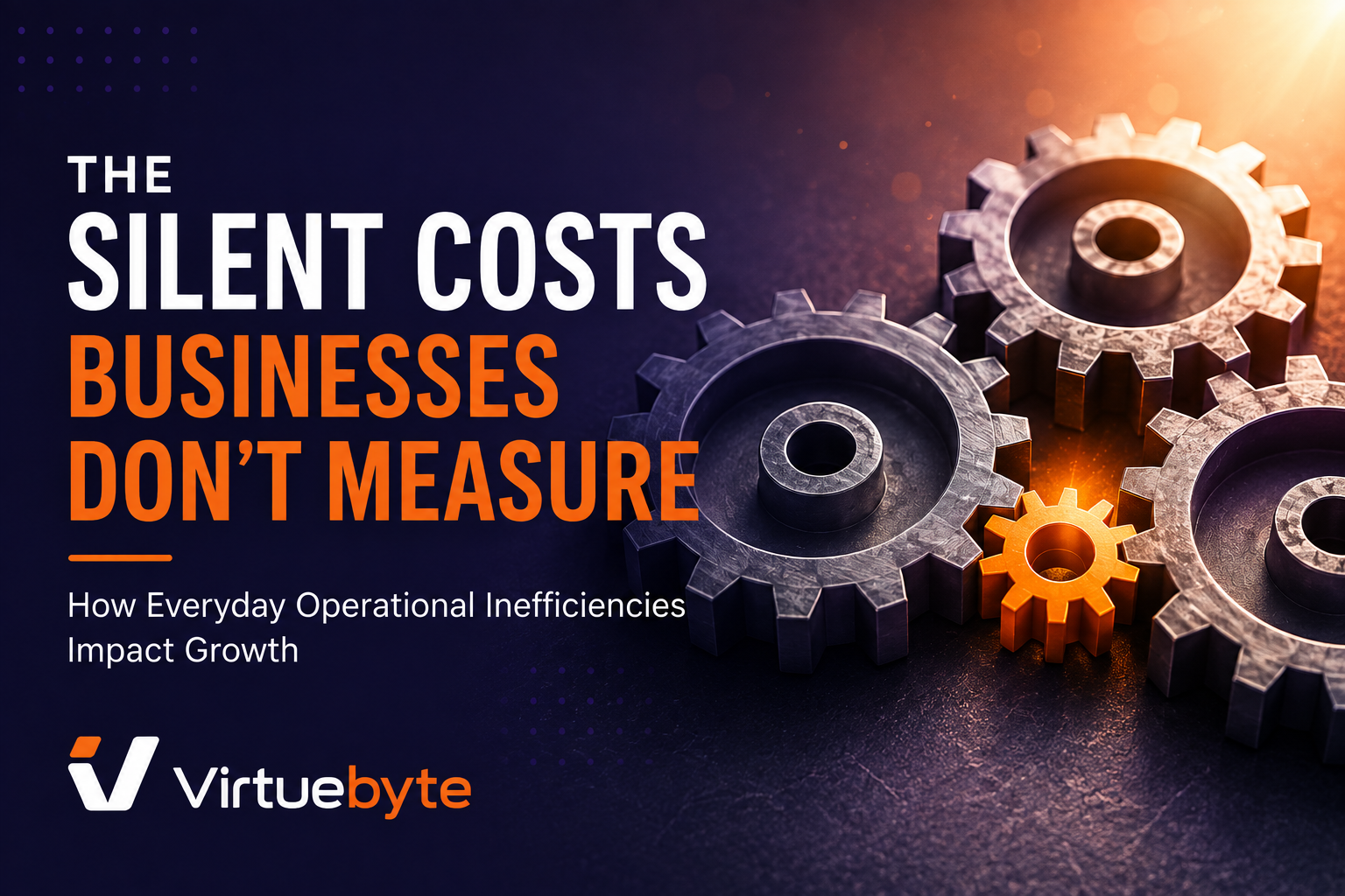The Silent Costs Businesses Don't Measure: How Everyday Operational Inefficiencies Impact Growth blog cover image